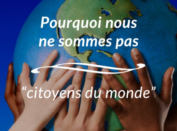 pourquoi nous ne sommes pas citoyens du monde blog voyage trace ta route